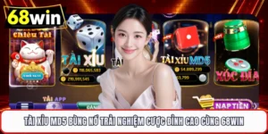 Tài Xỉu MD5 Bùng Nổ Trải Nghiệm Cược Đỉnh Cao Cùng 68WIN